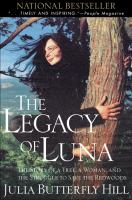 The legacy of Luna : the story of a tree, a woman, and the struggle to save the redwoods /