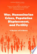 War, humanitarian crises, population displacement, and fertility a review of evidence /