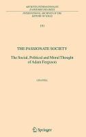 The passionate society the social, political and moral thought of Adam Ferguson /