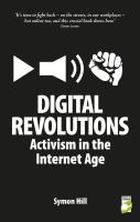 Digital Revolutions : Activism in the Internet Age.