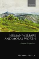 Human welfare and moral worth : Kantian perspectives /