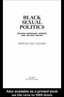 Black Sexual Politics : African Americans, Gender, and the New Racism.