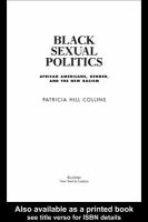 Black sexual politics African Americans, gender, and the new racism /