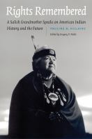 Rights remembered : a Salish grandmother speaks on American Indian history and the future /