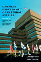 Canada's Department of External Affairs, Volume 3 : Innovation and Adaptation, 1968-1984 /