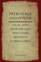 Patronage and power local state networks and party-state resilience in China /