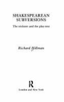 Shakespearean subversions : the trickster and the play-text /