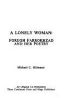 A lonely woman : Forugh Farrokhzad and her poetry /