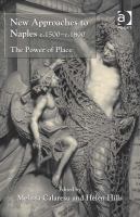 New Approaches to Naples c.1500–c.1800 : The Power of Place.