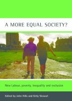 A more equal society? : New Labour, poverty, inequality and exclusion.