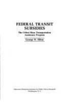 Federal transit subsidies; the urban mass transportation assistance program /