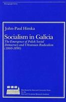 Socialism in Galicia : the emergence of Polish social democracy and Ukrainian radicalism (1860-1890) /