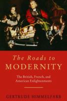 The roads to modernity : the British, French, and American enlightenments /