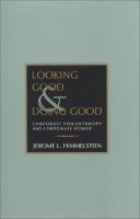 Looking good and doing good : corporate philanthropy and corporate power /