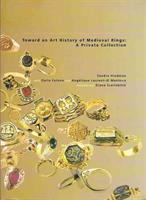 Toward  an art history of medieval rings : a private collection /