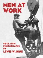 Men at work : photographic studies of modern men and machines /