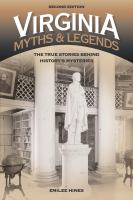 Virginia myths & legends the true stories behind history's mysteries /