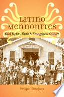 Latino Mennonites civil rights, faith, and evangelical culture /