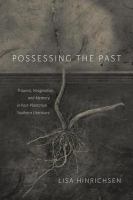 Possessing the past : trauma, imagination, and memory in post-plantation southern literature /