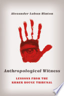 Anthropological witness : lessons from the Khmer Rouge tribunal /