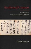 Awakened cosmos : the mind of classical Chinese poetry /
