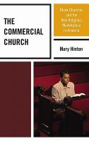 The Commercial Church : Black Churches and the New Religious Marketplace in America.