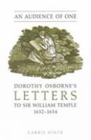 An audience of one : Dorothy Osborne's letters to Sir William Temple, 1652-54 /
