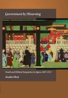 Government by Mourning Death and Political Integration in Japan, 1603-1912 /