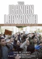 The Iranian labyrinth : journeys through theocratic Iran and its furies /