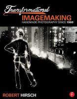 Transformational imagemaking : handmade photography since 1960 /