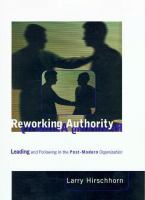 Reworking authority : leading and following in the post-modern organization /