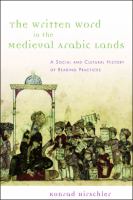The Written Word in the Medieval Arabic Lands : A Social and Cultural History of Reading Practices.