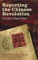 Reporting the Chinese Revolution : The Letters of Rayna Prohme.
