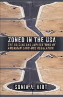 Zoned in the USA the origins and implications of American land-use regulation /