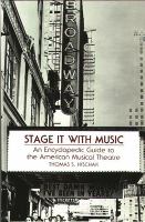 Stage it with music : an encyclopedic guide to the American musical theatre /