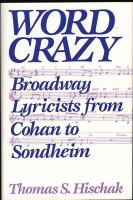 Word crazy : Broadway lyricists from Cohan to Sondheim /