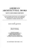 American architectural books : a list of books, portfolios, and pamphlets on architecture and related subjects published in America before 1895 /