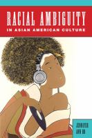 Racial ambiguity in Asian American culture /