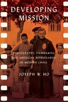 Developing mission photography, filmmaking, and American missionaries in modern China