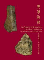 A Legacy of Elegance : Oracle Bones Collection from The Chinese University of Hong Kong.