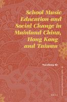 School Music Education and Social Change in Mainland China, Hong Kong and Taiwan.