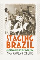 Staging Brazil : choreographies of Capoeira /