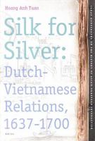 Silk for silver Dutch-Vietnamese relations, 1637-1700 /