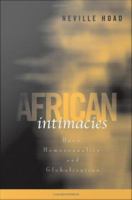 African intimacies : race, homosexuality, and globalization /