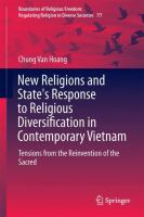 New Religions and State's Response to Religious Diversification in Contemporary Vietnam Tensions from the Reinvention of the Sacred /
