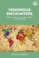 Venomous encounters : snakes, vivisection and scientific medicine in colonial Australia /