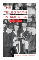 The telegraph in America, 1832-1920 /