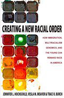 Creating a new racial order : how immigration, multiracialism, genomics, and the young can remake race in America /