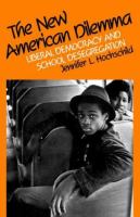 The new American dilemma : liberal democracy and school desegregation /
