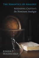 The semantics of analogy : rereading Cajetan's De nominum analogia /